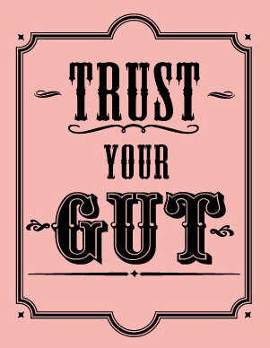 When your gut tells you not to….