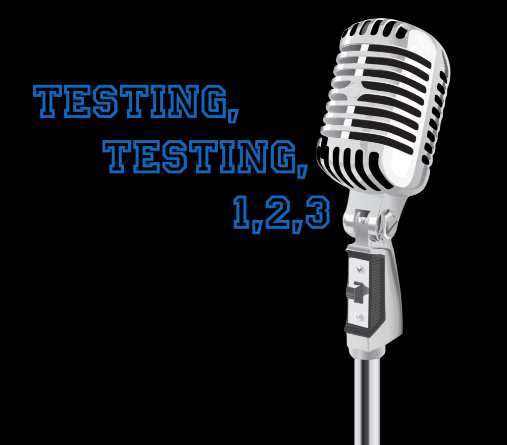 Testing, Testing, 1,2,3….