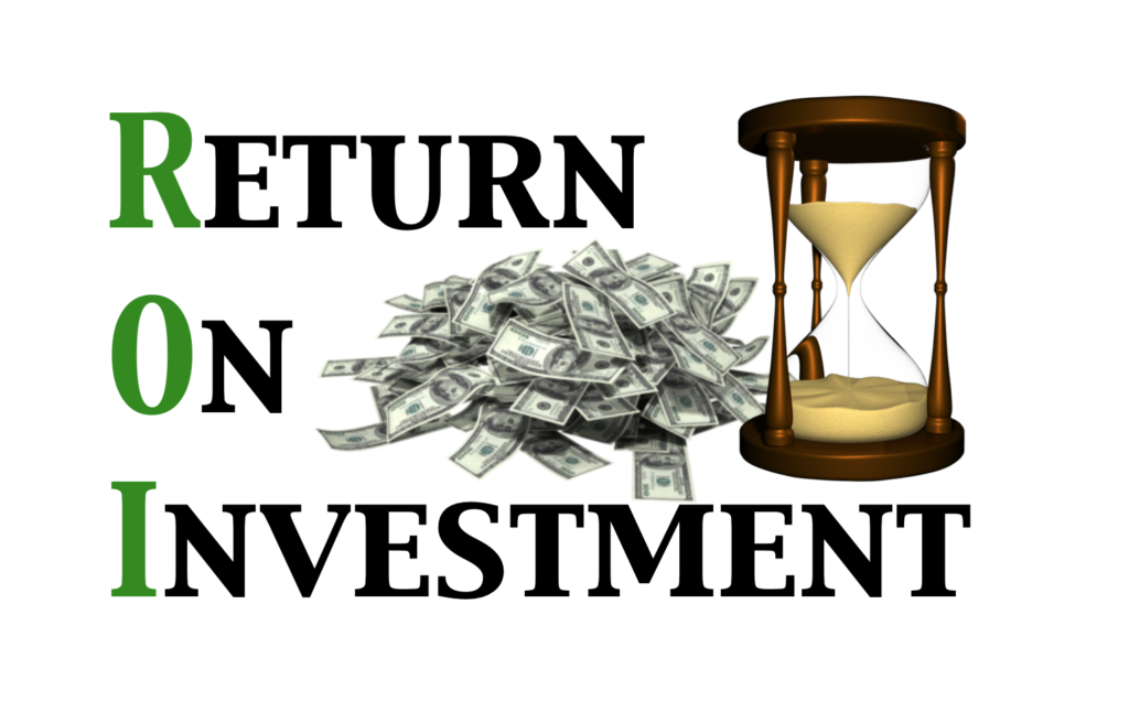 What’s your return on investment?