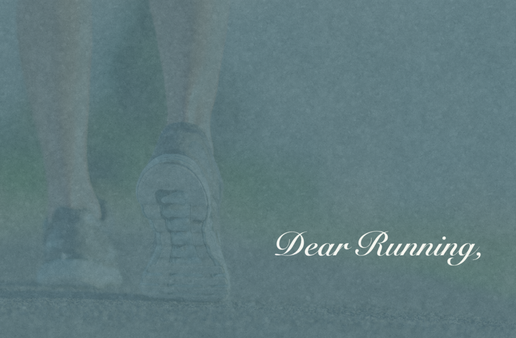 Dear Running,